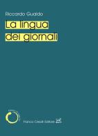 La lingua dei giornali di Riccardo Gualdo edito da Cesati