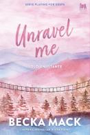 Unravel me. Solo un istante di Becka Mack edito da Always Publishing