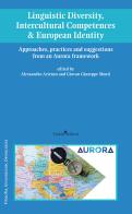 Linguistic diversity, intercultural competences & european identity. Approaches, practices and suggestions from an Aurora framework edito da Guida