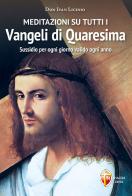 Meditazioni su tutti i Vangeli di Quaresima. Sussidio per ogni giorno valido ogni anno di Don Ivan Licinio edito da Editrice Shalom