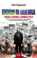 Giorni di guerra. Russia e Ucraina, il mondo a pezzi di Toni Capuozzo edito da Signs Publishing