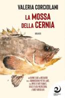 La mossa della cernia di Valeria Corciolani edito da Altrevoci Edizioni