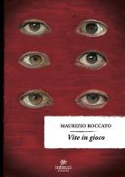 Vite in gioco di Maurizio Roccato edito da Intrecci Edizioni