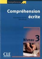 Compétences. Compréhension écrite: Niveau 3 (B1) edito da CLE International