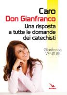 Caro don Gianfranco. Una risposta a tutte le domande dei catechisti di Gianfranco Venturi edito da Editrice Elledici