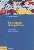 Le strutture del significato di Denis Delfitto, Roberto Zamparelli edito da Il Mulino
