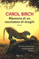 Memorie di un cacciatore di draghi di Carol Birch edito da Rizzoli