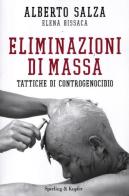Eliminazioni di massa. Tattiche di controgenocidio di Alberto Salza, Elena Bissaca edito da Sperling & Kupfer