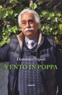 Vento in poppa di Domenico Antonio Tripodi edito da Gruppo Albatros Il Filo