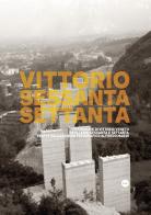 Vittorio Sessanta Settanta. Ediz. illustrata di Raffaello Marin edito da I AM