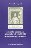 Identità personale, giustizia ed effettività. Martin Heidegger e Paul Ricoeur di Alessandro Argiroffi edito da Giappichelli
