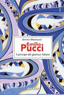 Emilio Pucci. Il principe del glamour italiano di Enrico Mannucci edito da DIARKOS