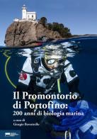 Il promontorio di Portofino: 200 anni di biologia marina edito da Genova University Press