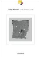 Diango Hernández. Living rooms, a survey. Catalogo della mostra (Rovereto, 19 novembre 2011-26 febbraio 2012). Ediz. italiana e inglese edito da Silvana