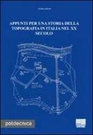 Appunti per una storia della topografia in Italia nel XX secolo di Attilio Selvini edito da Maggioli Editore