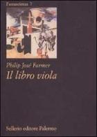Il libro viola di Philip Josè Farmer edito da Sellerio Editore Palermo