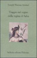 Viaggio nel regno della regina di Saba di Joseph T. Arnaud edito da Sellerio Editore Palermo