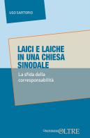 Laici e laiche in una Chiesa sinodale. La sfida delle corresponsabilità di Ugo Sartorio edito da Queriniana