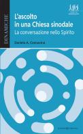 L'ascolto in una Chiesa sinodale. La conversazione nello spirito di Daniela Adriana Cannavina edito da Queriniana