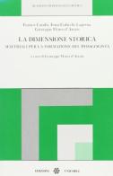 La dimensione storica. Materiali per la formazione del pedagogista edito da Unicopli