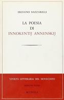 La poesia di Innokentij Annenskij di Eridano Bazzarelli edito da Ugo Mursia Editore