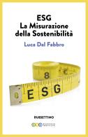 ESG. La misurazione della sostenibilità di Luca Dal Fabbro edito da Rubbettino