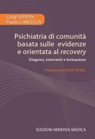 Psichiatria di comunità basata sulle evidenze e orientata al recovery. Diagnosi, interventi e formazione di Luigi Grassi, Paola Carozza edito da Minerva Medica