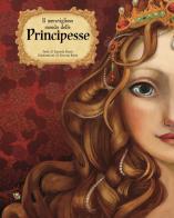 Il meraviglioso mondo delle principesse. Ediz. a colori di Daniela Rossi edito da Pane e Sale