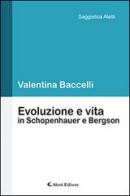 Evoluzione e vita in Schopenhauer e Bergson di Valentina Baccelli edito da Aletti