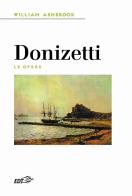 Donizetti. Le opere di William Ashbrook edito da EDT