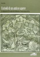 Custodi di un antico sapere. Le edizioni del XV secolo della Bibliotheca Cathariniana di Pisa di Cristina Moro edito da Felici