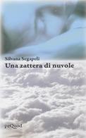Una zattera di nuvole di Silvana Segapeli edito da Pequod