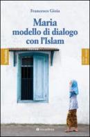 Maria, modello di dialogo con l'Islam di Francesco Gioia edito da Tau