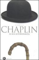 La mia autobiografia di Charlie Chaplin edito da Mattioli 1885