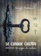 Le cinque chiavi. O.D.E.S.S.A. Un enigma che continua di Sergio Verdacchi edito da & MyBook