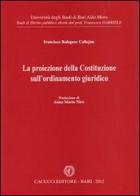 La proiezione della Costituzione sull'ordinamento giuridico di Francisco Balaguer Callejón edito da Cacucci