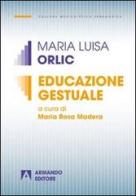 Educazione gestuale di M. Luisa Orlic edito da Armando Editore