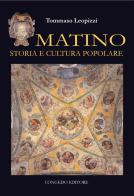 Matino. Storia e cultura popolare di Tommaso Leopizzi edito da Congedo