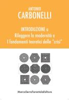 Introduzione a «Rileggere la modernità» e «I fondamenti teoretici della crisi» di Antonio Carbonelli edito da Serra Tarantola