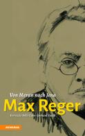 Max Reger. Von Meran nach Jena di Ferruccio Delle Cave, Gerhard Fasolt edito da Athesia