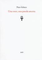 Una voce, una parola ancora di Piero Schiavo edito da Italic