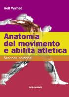 Anatomia del movimento e abilità atletica di Rolf Wirhed edito da Edi. Ermes