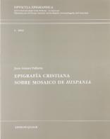 Epigrafía cristiana. Sobre mosaico de Hispania di Joan Gómez Pallarés edito da Quasar