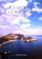 La Sicilia e le sue coste. Da Tindari a Capo Passero edito da Lombardi