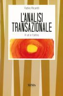 L' analisi transazionale. Il sé e l'altro di Fabio Ricardi edito da Xenia