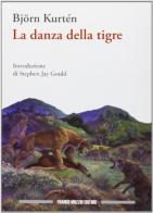 La danza della tigre di Björn Kurtén edito da Franco Muzzio Editore