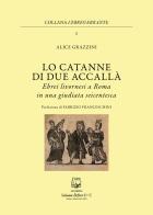 Lo catanne di due accallà. Ebrei livornesi a Roma in una giudiata seicentesca di Alice Grazzzini edito da Belforte Salomone