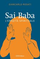 Sai Baba. L'eredità spirituale di Giancarlo Rosati edito da EIFIS Editore