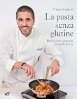 La pasta senza glutine. Pasta fresca, gnocchi, crespelle & Co. di Marco Scaglione edito da RCS Periodici