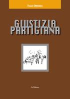 Giustizia partigiana di Tullio Omezzoli edito da Le Château Edizioni